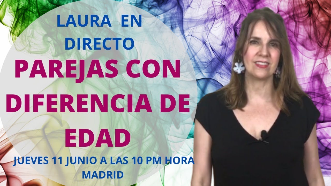 🎤 DIRECTO (LIVE)  con Laura: PAREJAS con DIFERENCIA DE EDAD
