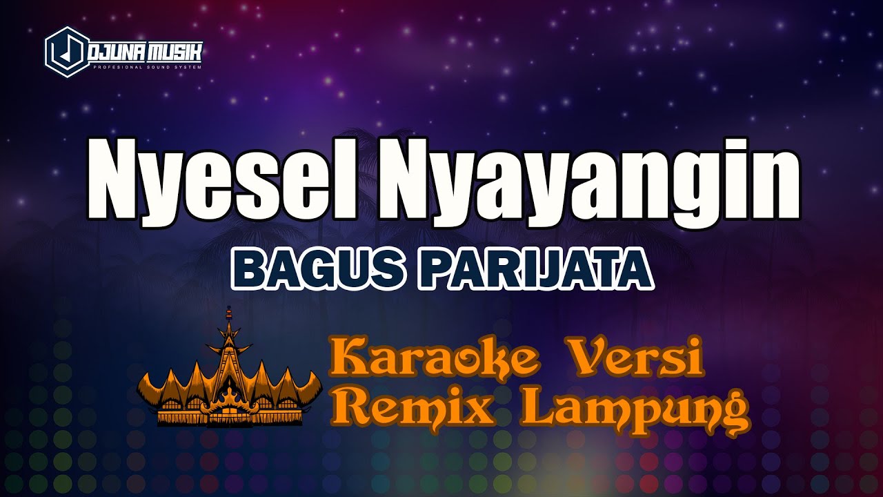 Karaoke Nyesel Nyayangin - Bagus Parijata // [Djuna Musik]