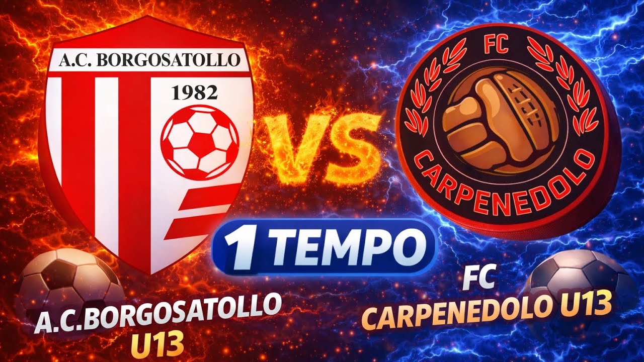 1T • AC BORGOSATOLLO U13 - FC CARPENEDOLO U13 