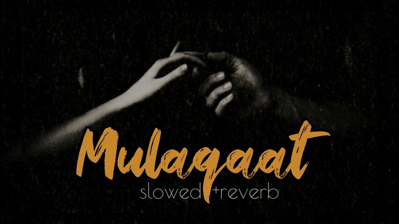 Mulaqaat [slowed+reverb] - Taimour Baig x Uraan x Raffey Anwar
