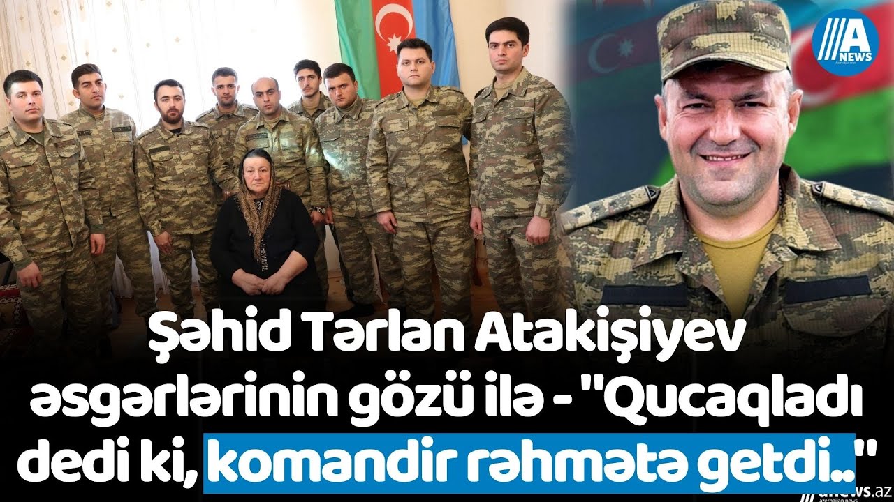 Baş leytenant Tərlan Atakişiyev əsgərlərinin gözü ilə- 
