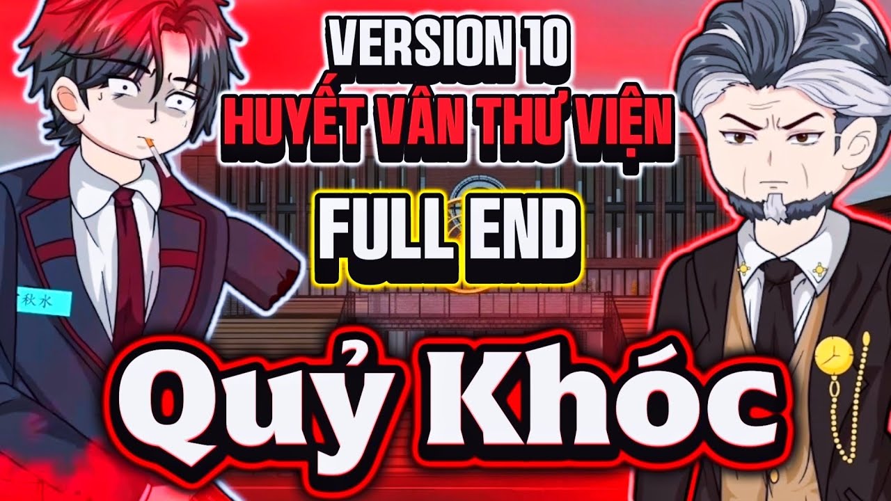 Full End | Version 10 | Quỷ Kh&oacute;c - Huyết V&acirc;n Thư Viện | Hoạt H&igrave;nh Kinh Dị | H&agrave;n Dạ