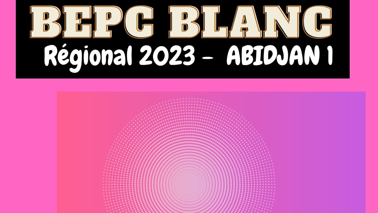 BEPC BLANC Régional 2023 ABIDJAN 1.