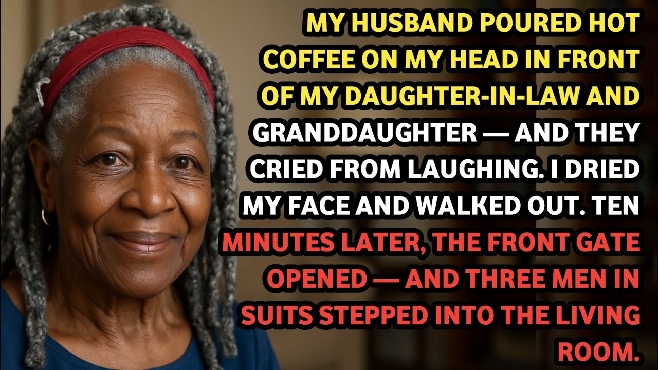 My husband poured hot coffee on my head in front of my daughter-in-law and granddaughter  and they..