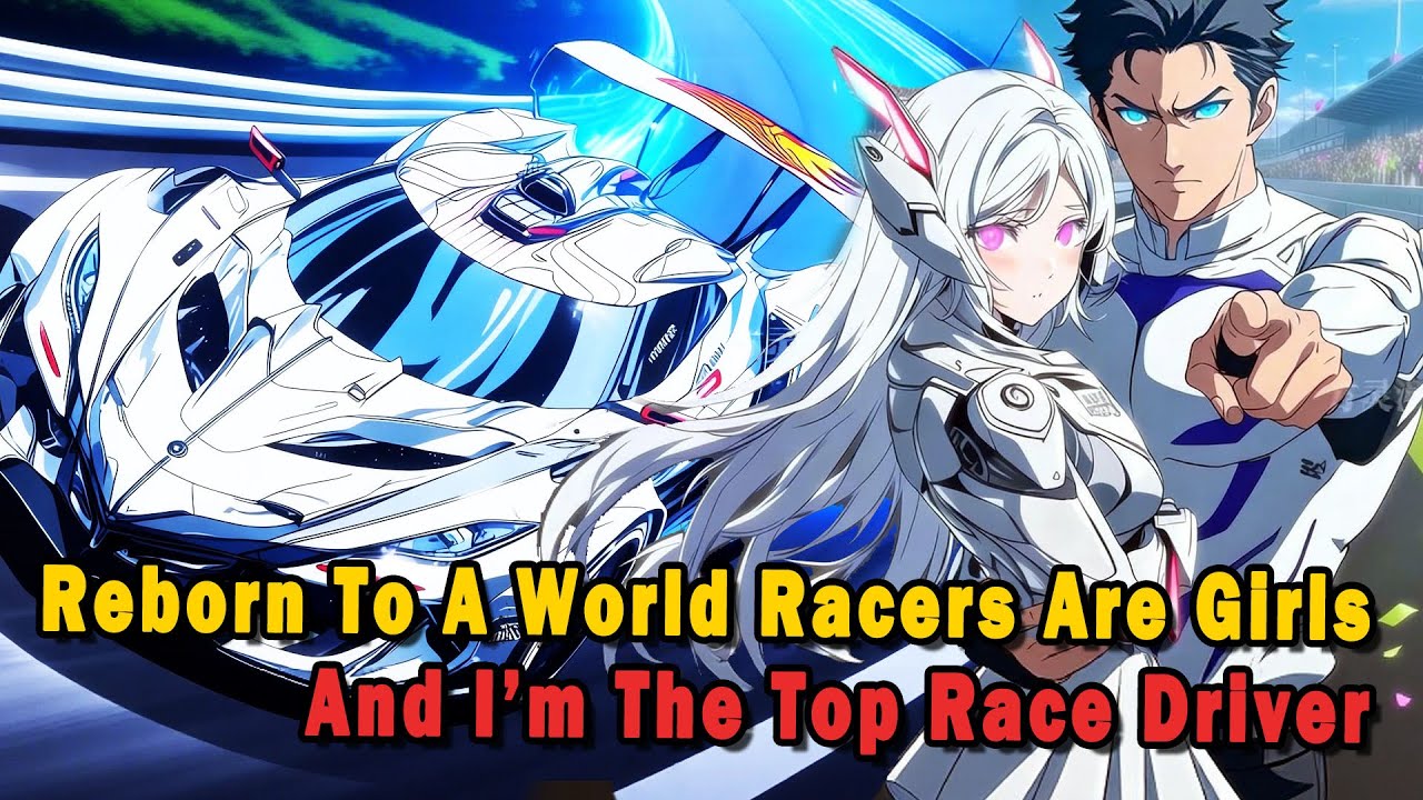When A Top Race Driver Is Reborn Into A World Where All Racers Are Girls #anime #Manga #animerecap