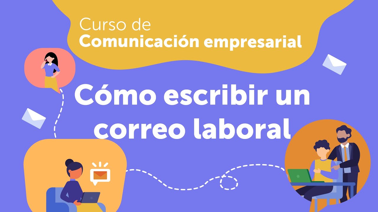 C&oacute;mo escribir un correo laboral | Comunicaci&oacute;n empresarial