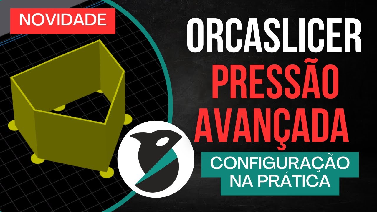 04 - PRESSÃO ou LINEAR ADVANCED na impressora 3d com Orca Slicer