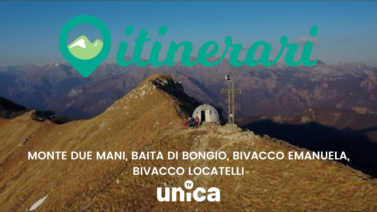 ITINERARI: MONTE DUE MANI, BAITA DI BONGIO, BIVACCO EMANUELA, BIVACCO LOCATELLI