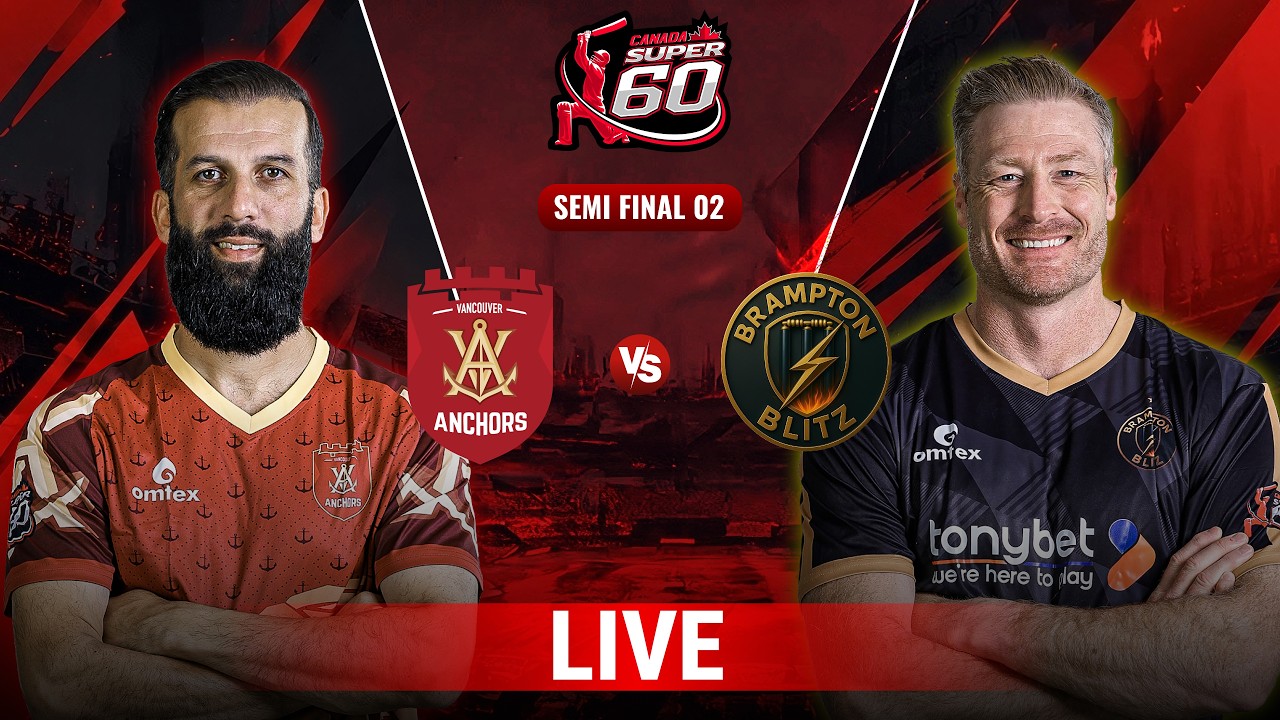 Live | Vancouver Anchors vs Brampton Blitz | Semi-Final 2 | Match 17 | Canada Super 60 2026 | ZQ1H