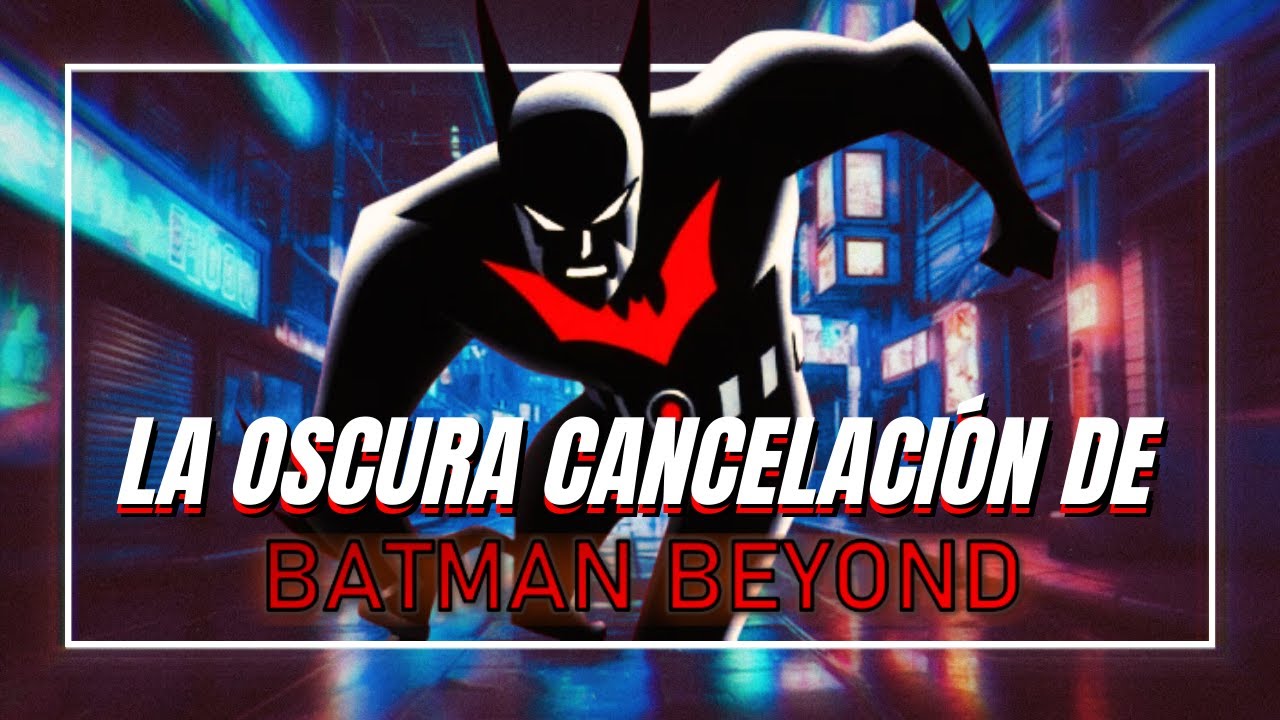 La OSCURA RAZÓN Tras La Cancelación de Batman Beyond
