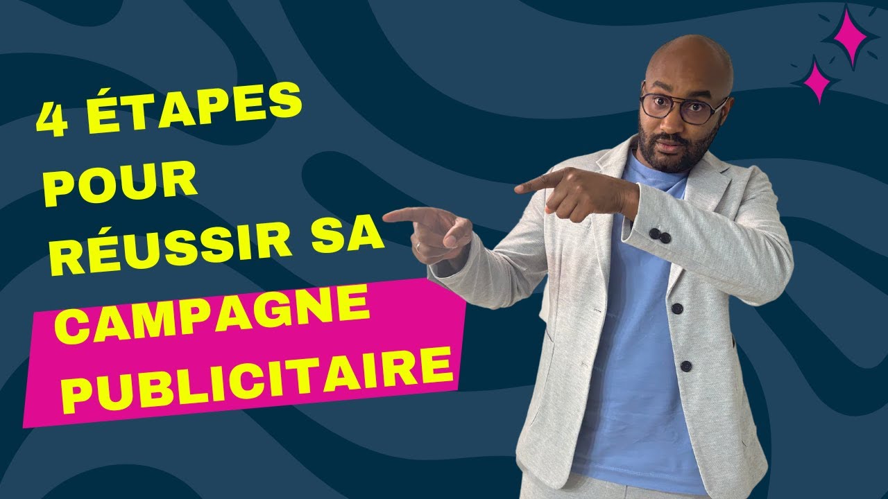 4 &eacute;tapes pour r&eacute;ussir sa campagne publicitaire !
