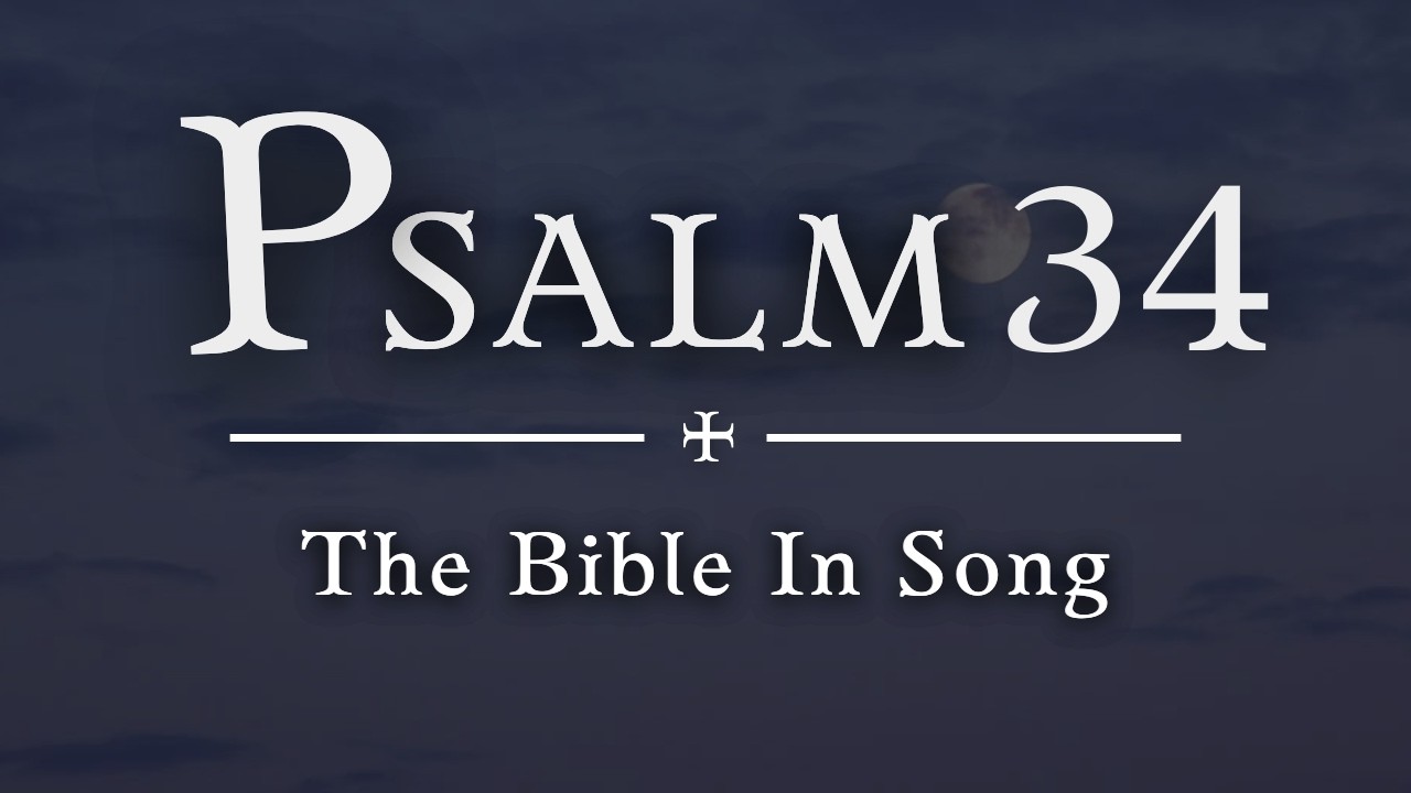 Psalm 34: God Delivers | Full Text Bible Song | Atmospheric Meditation