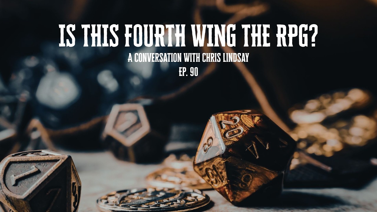 IS THIS FOURTH WING THE RPG? A conversation with Chris Lindsay- Ep 90