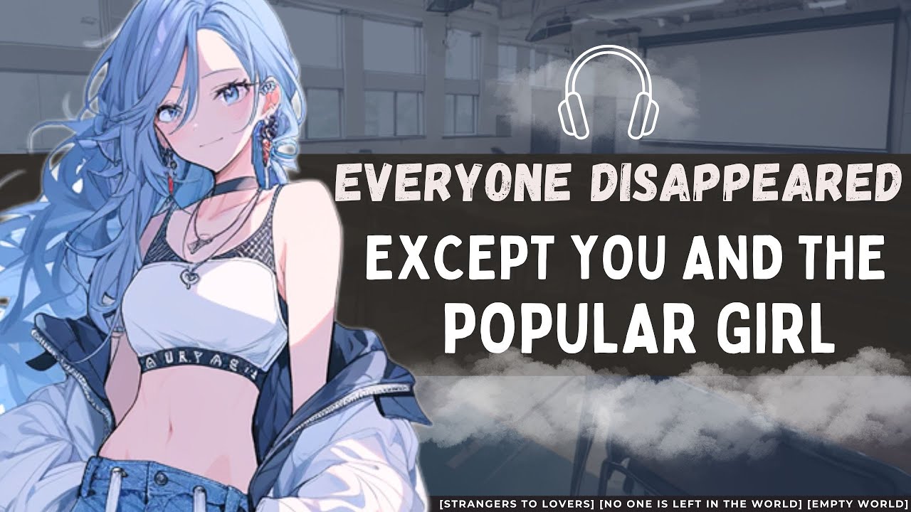 [Everyone Disappeared Except You and The Popular Girl] //F4M//Voice acting//Roleplay