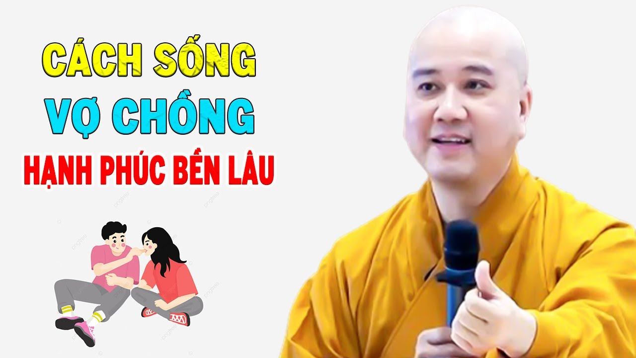 Cách Sống Vợ Chồng Hạnh Phúc Bền Lâu - Pháp Thoại Thầy Thích Pháp Hòa