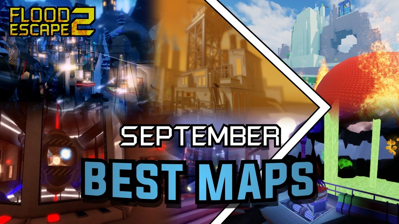 SEPTEMBER BEST MAPS I Flood Escape 2 Community Maps