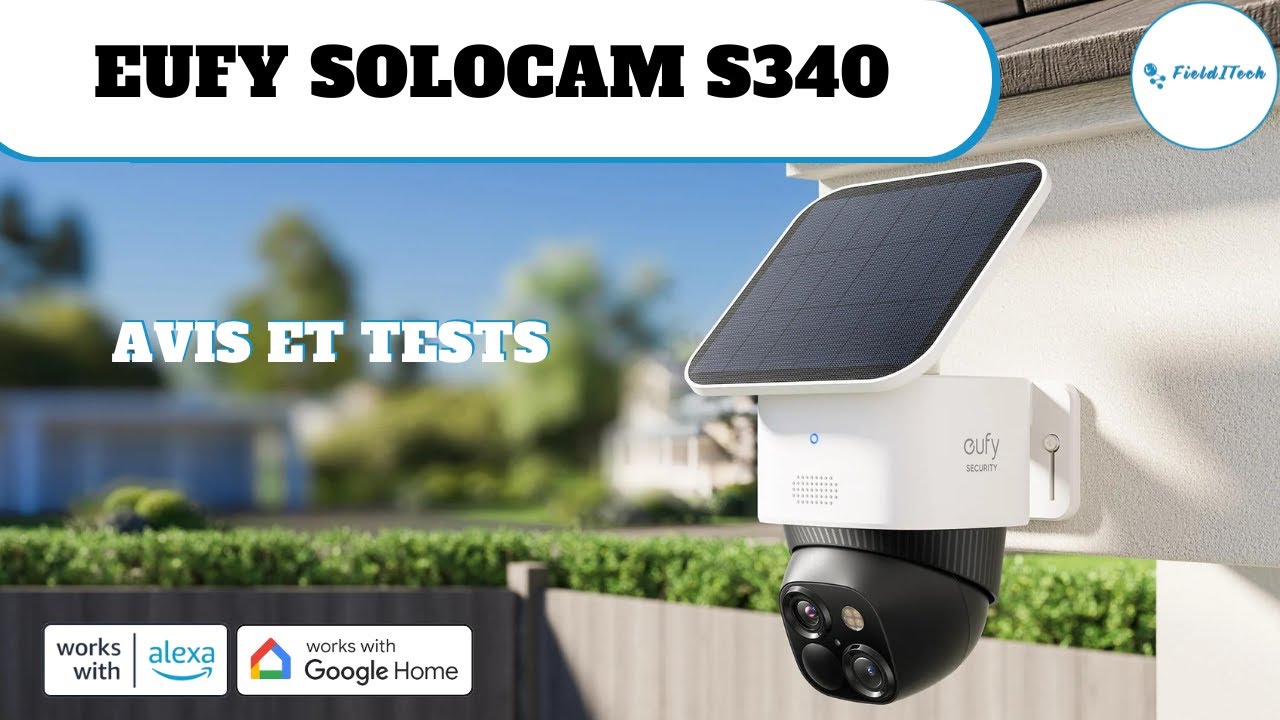 Eufy SoloCam S340 caméra solaire avec double objectif Avis et tests