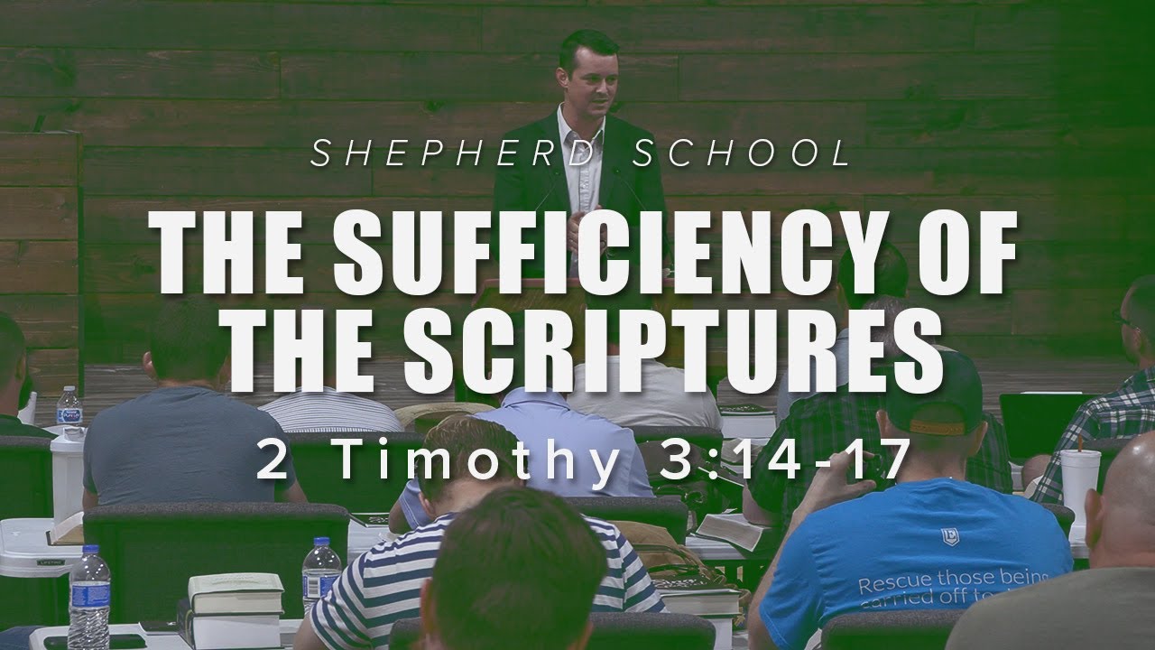 THE SUFFICIENCY OF THE SCRIPTURES 2 Timothy 3:14-17 - Shepherd School