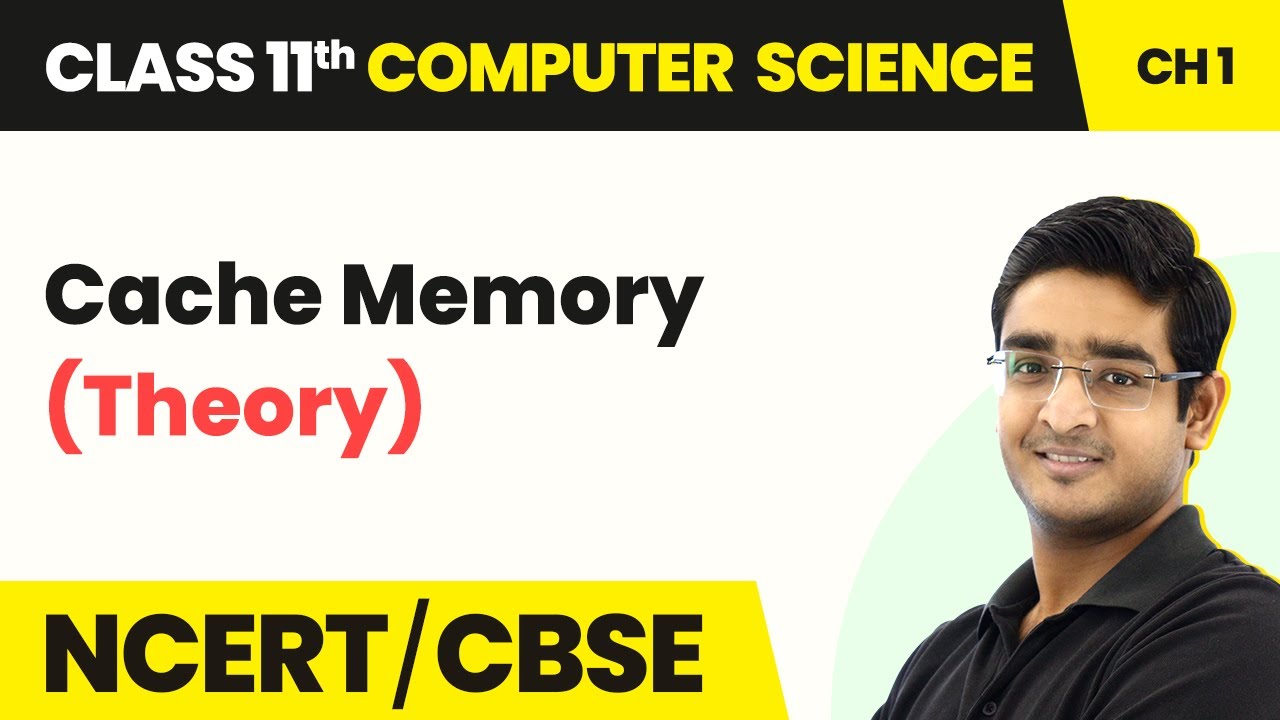 Class 11 NCERT Computer Science Chapter 1 | Cache Memory - Computer System