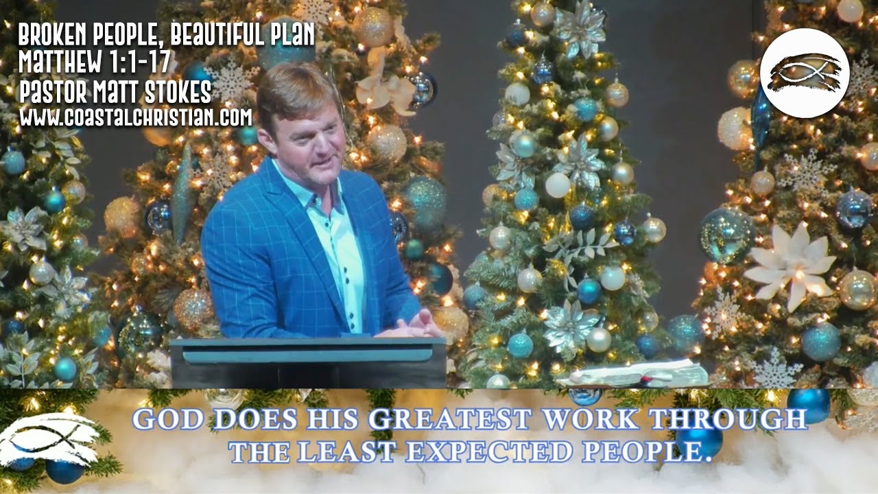 Coastal Christian | Broken People, Beautiful Plan | Matt. 1:1-17 | Pastor Matt Stokes | 12-14-25