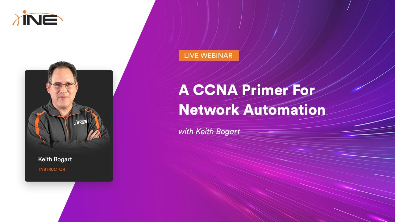 INE Live Webinar: A CCNA Primer For Network Automation