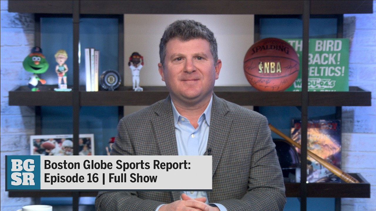 Boston Globe Sports Report: Episode 16 | Full Show