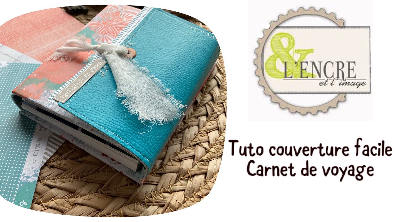 Faire une couverture facile carnet de voyage/ travel notebook avec simili cuir l&rsquo;encre et l&rsquo;image