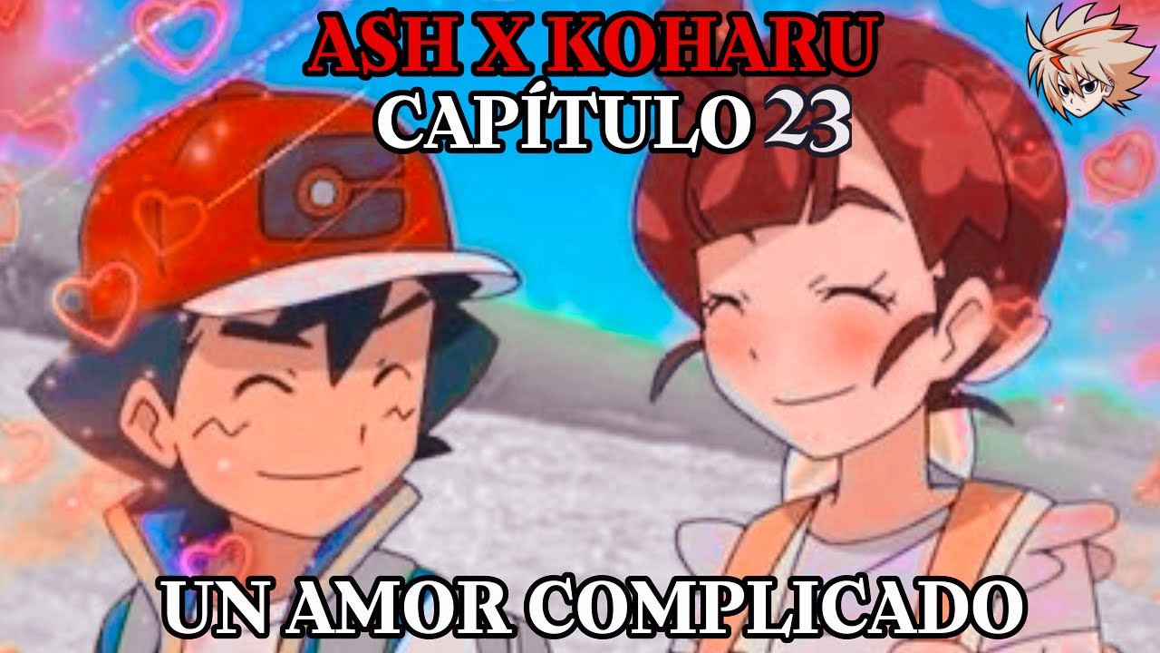 Ash x Koharu Capitulo 23 «La Vida De Una Relación» Un Amor Complicado Segunda Temporada