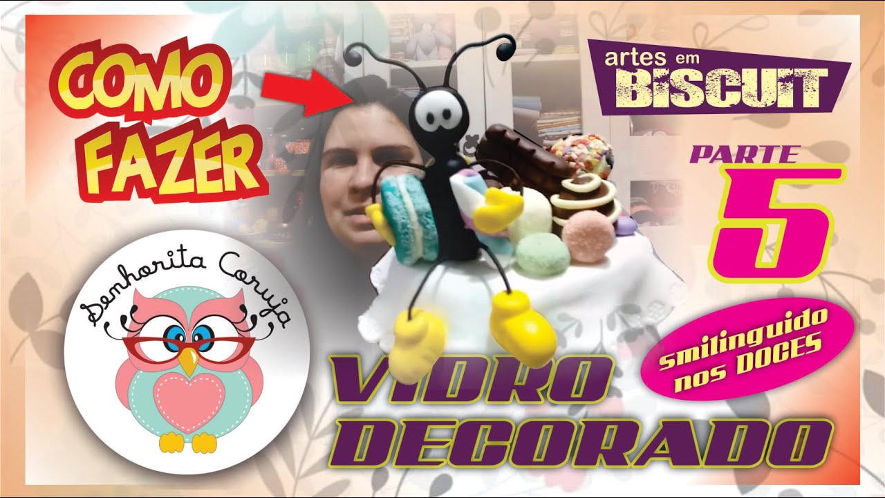 COMO FAZER VIDRO DECORADO EM BISCUIT PARTE 5 - SMILINGUIDO NOS DOCES
