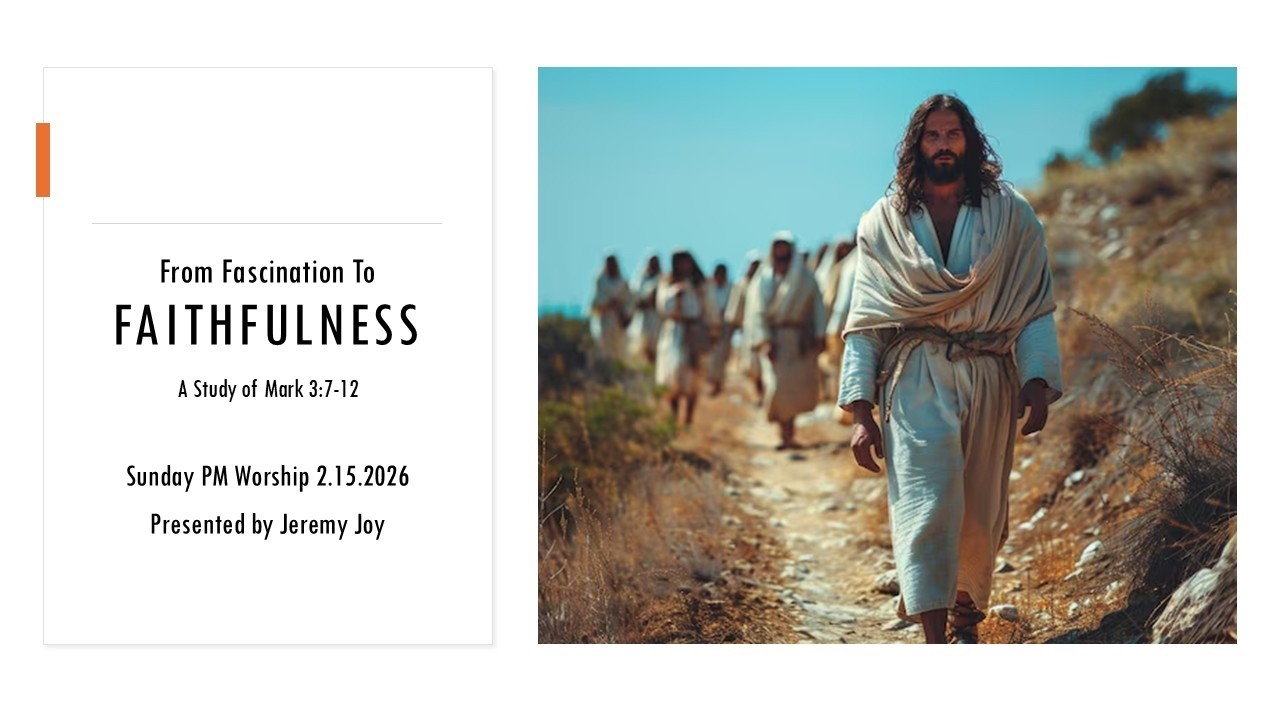 From Fascination to Faithfulness (2.15.2026 PM)