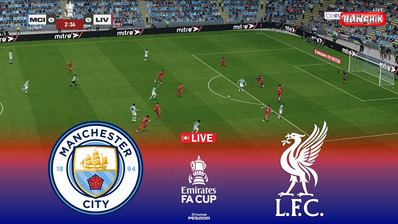 🔴Manchester City vs Liverpool - Emirates FA Cup 2026 | Pes 21 Simulation Gameplay