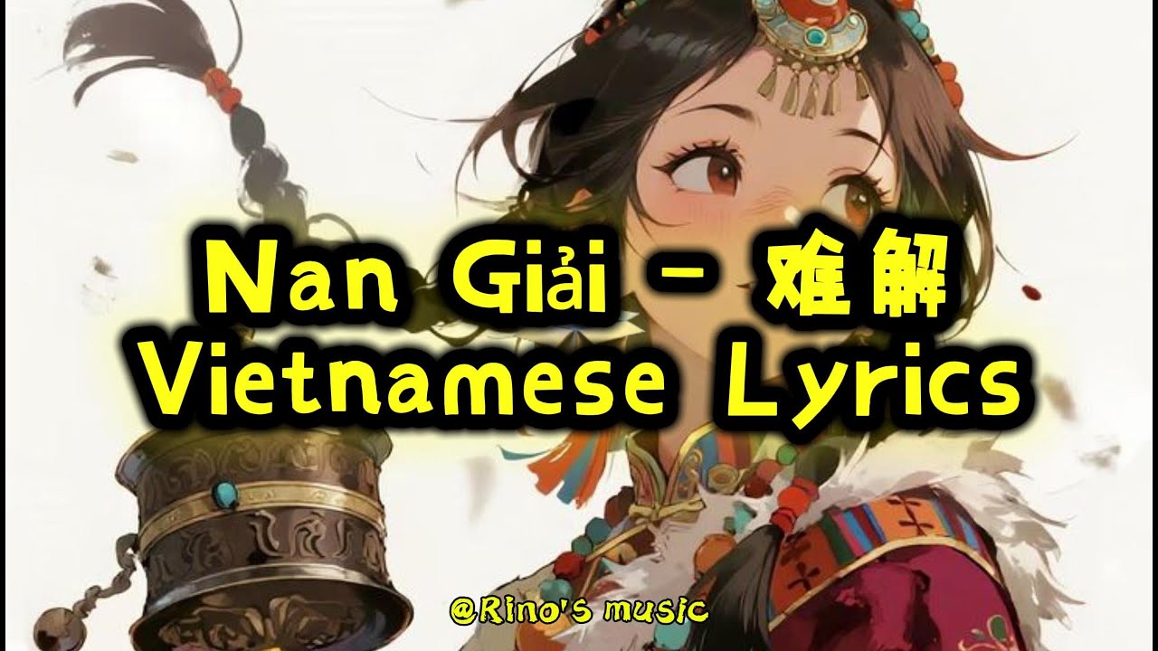 NAN GIẢI - 难解 (Vietnamese Lyrics) | Duyên Nợ Ngàn Kiếp | Nhạc Buồn Luân Hồi Cực Thấm