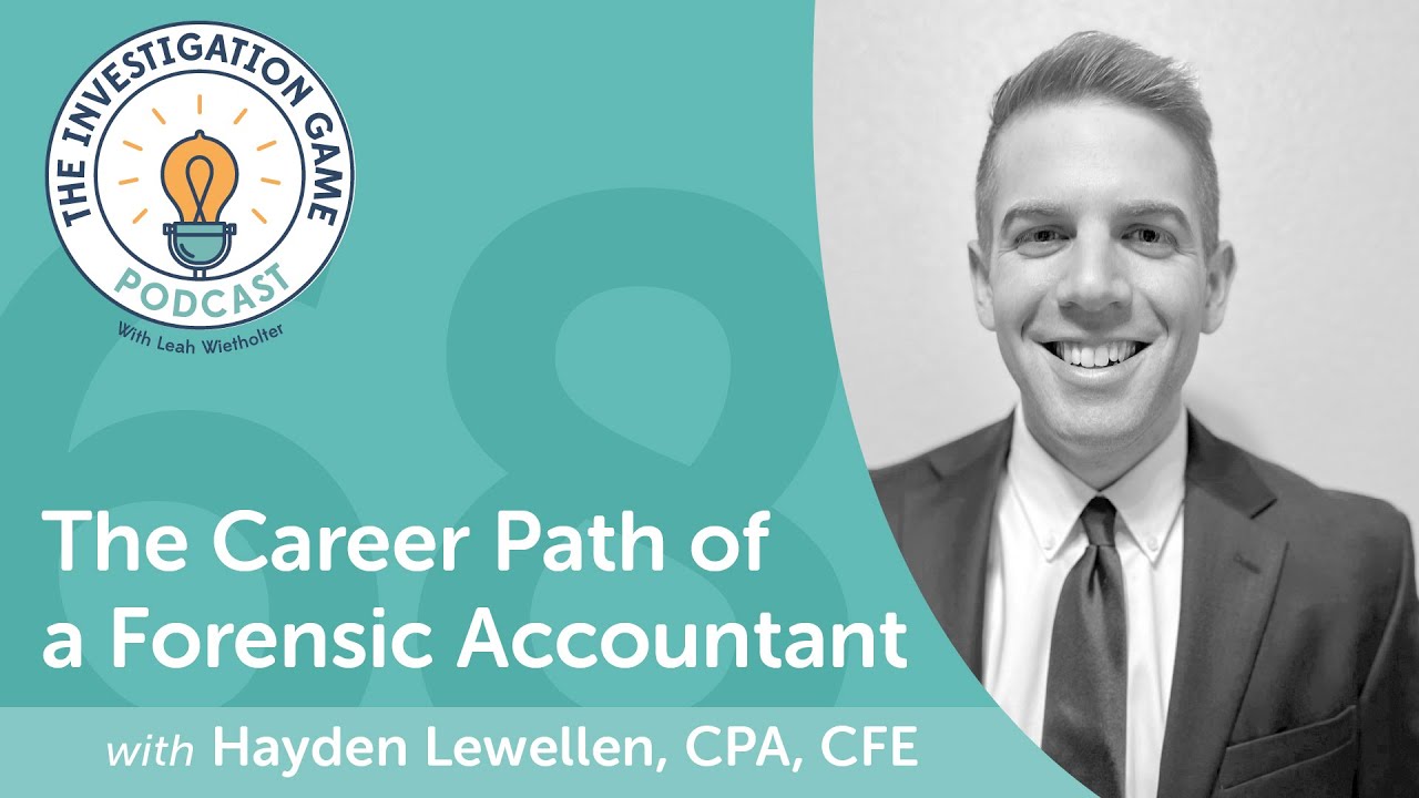 68. The Career Path of a Forensic Accountant with Hayden Lewellen, CPA, CFE