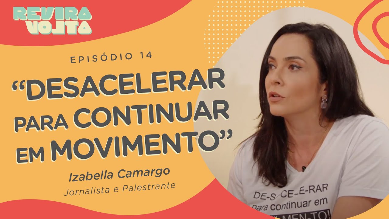 Izabella Camargo conta suas reviravoltas e dá dicas sobre saúde mental I #REVIRAVOLTA #14