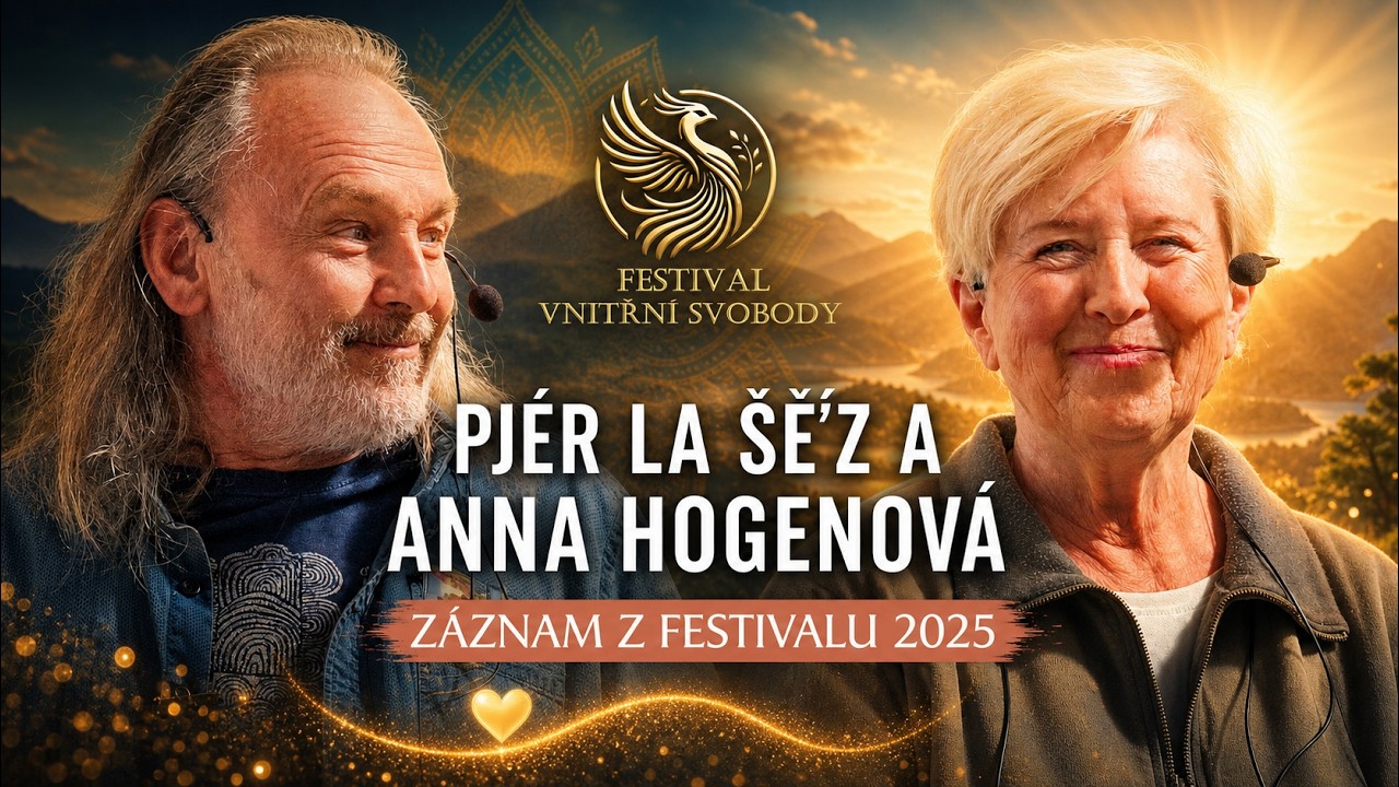 Pjér la Šé'z a  Prof. Anna Hogenová - Festival Vnitřní svobody 2025