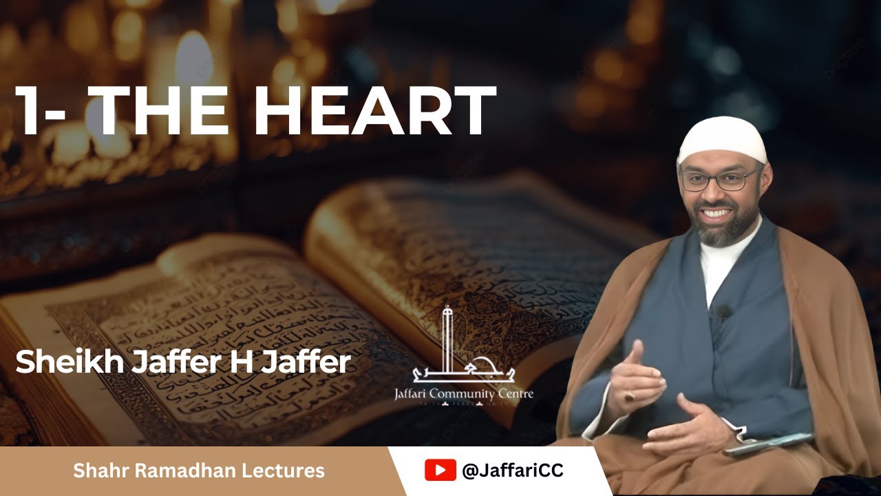 1- The Heart - Sheikh Jaffer H. Jaffer