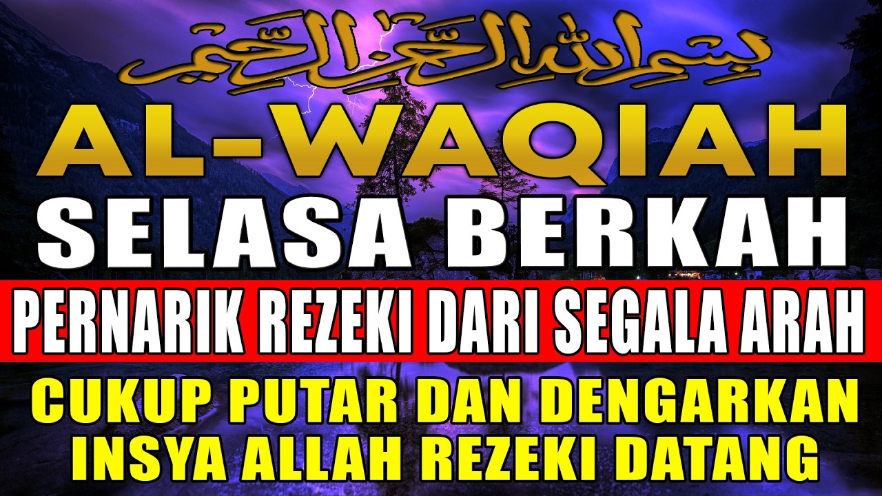 Rahasia Surah Al-Waqi’ah: Mengapa Disebut Surah Kekayaan? SURAT AL-WAQIAH MERDU