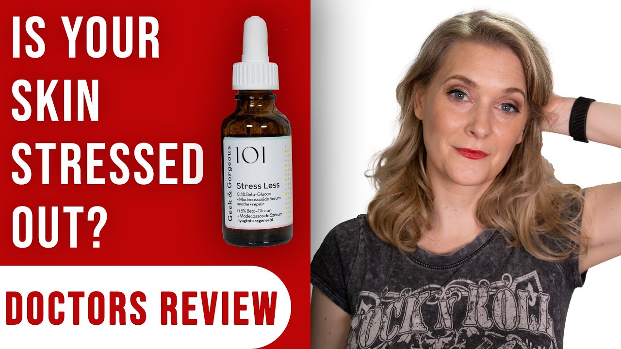 The new Geek and Gorgeous Stress Less Serum - The perfect mix? | Doctors Review