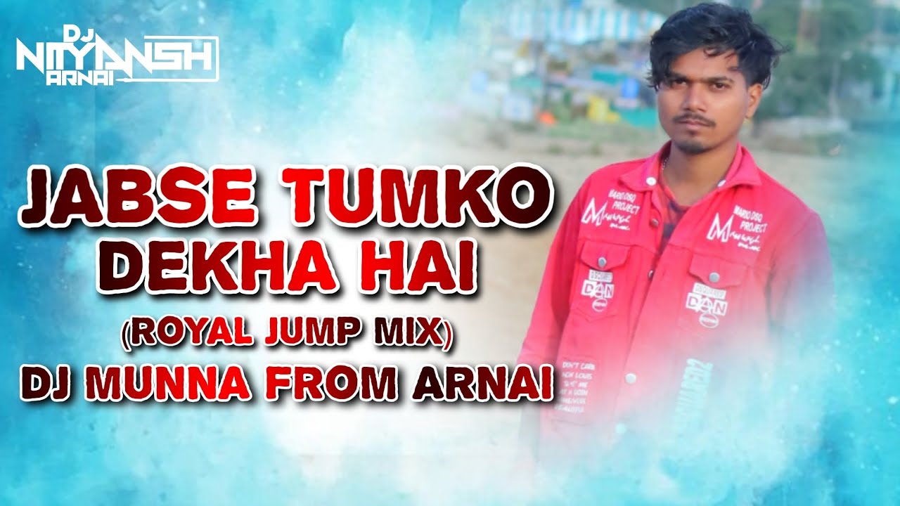JABSE TUMKO DEKHA HAI || TAPORI STYLE REMIX || DJ MUNNA FROM ARNAI