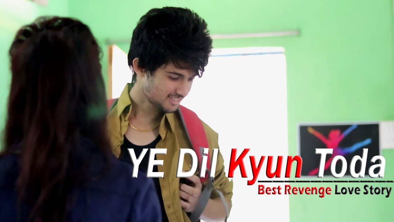 Ye Dil Kyun Toda - Best Revenge Love Story | Sad Love Story
