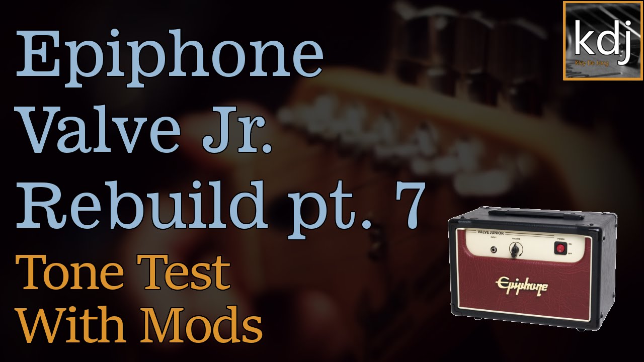 Epiphone Valve Jr Rebuild pt 7 - Tone Test With Mods