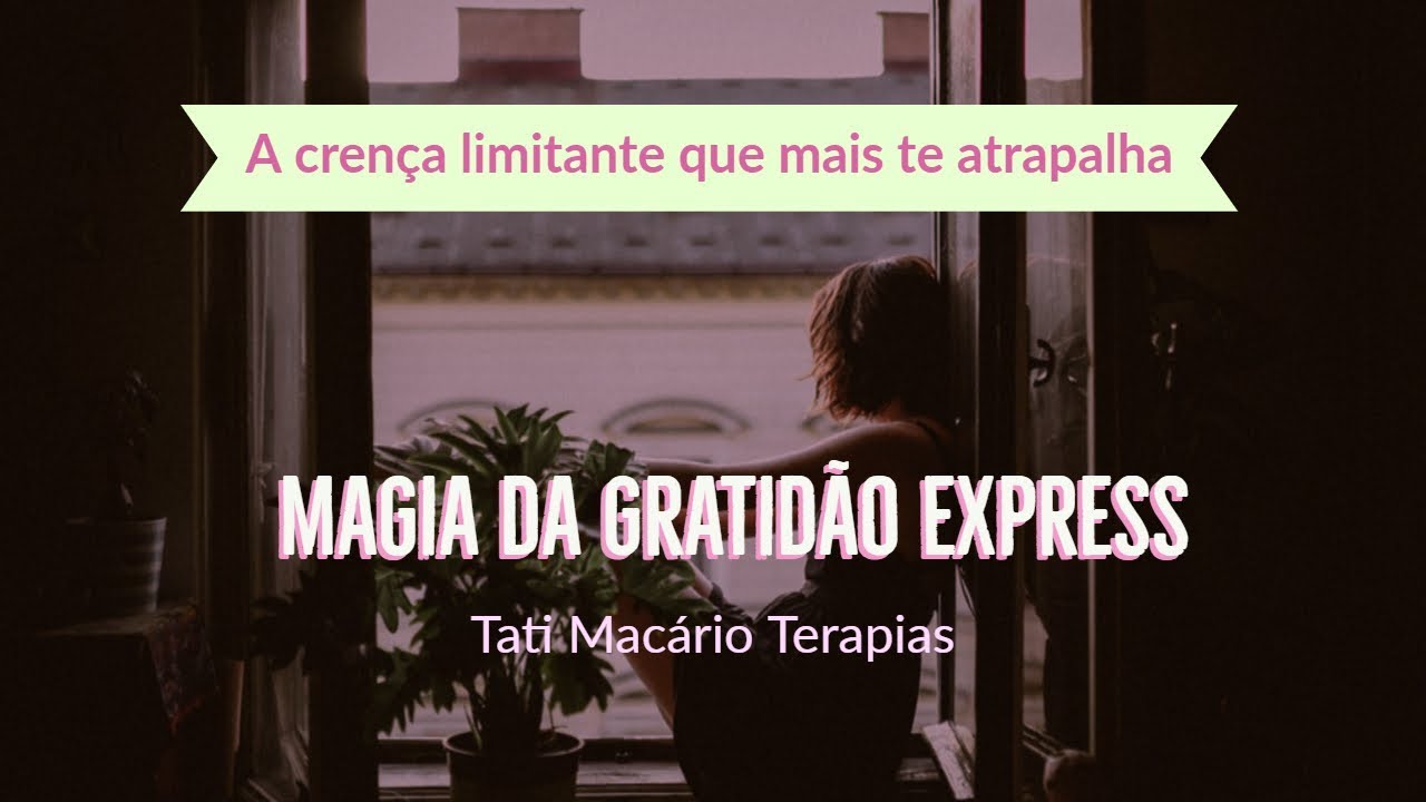 Dia 4 - A Magia da Gratidão - A Crença Limitante mais Perigosa - Downloads de Thetahealing