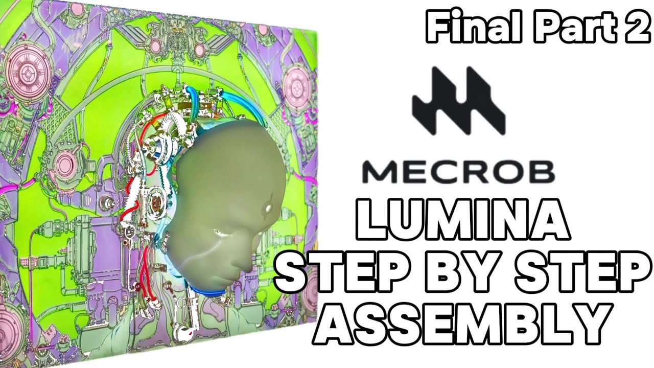 MECROB Lumina Step-by-Step Assembly: Final Part 2 (Building Luminous Art)