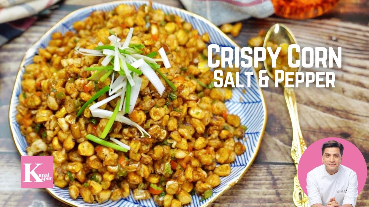 Corn Salt and Pepper Chinese Style | Crispy Fried Veg Snack Recipe | Kunal Kapur Chinese Recipes