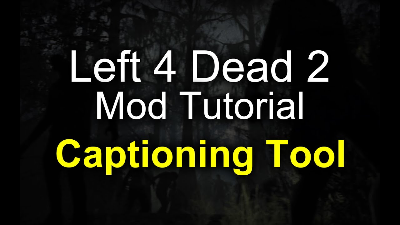 Left 4 Dead 2 MOD Tutorial - Captioning Tool