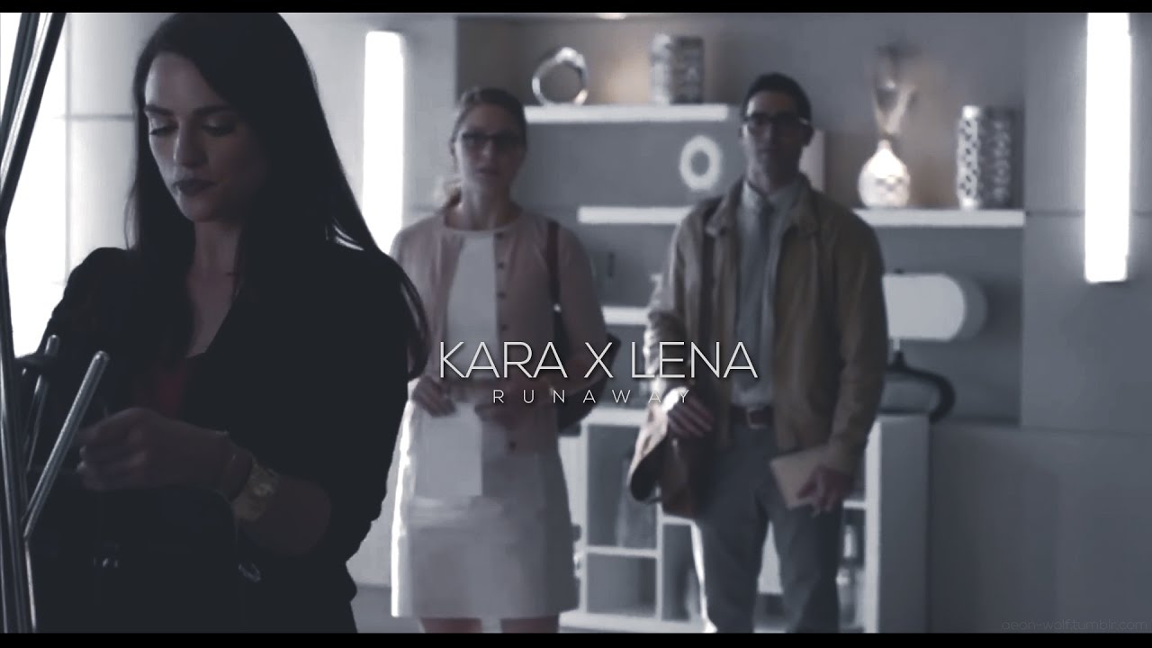 Kara x Lena || Runaway