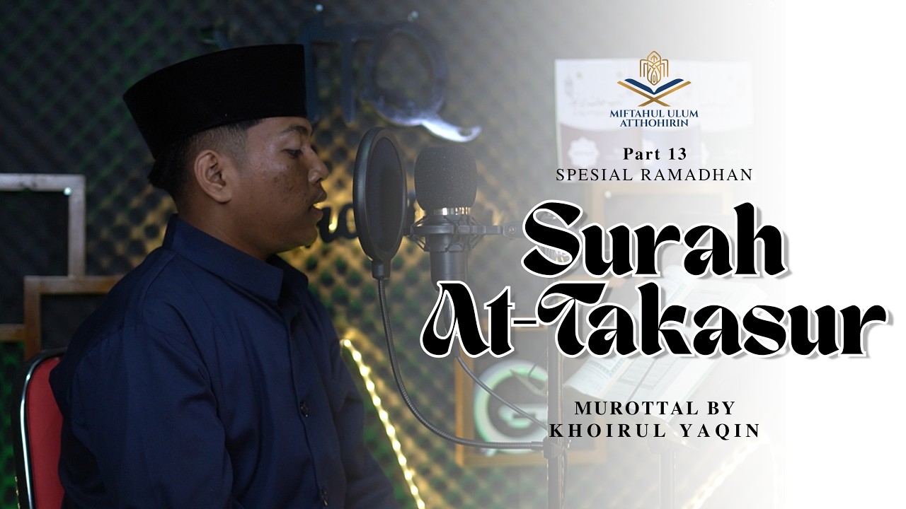 MUROTTAL [RAMADHAN] | Part 13 - Surah At-Takasur Juz 30 | KHOIRUL YAQIN.