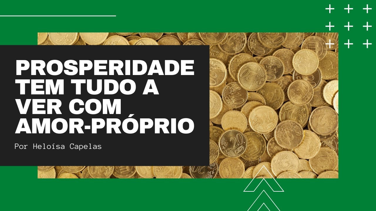 O que autoconhecimento e amor-próprio podem ter a ver com prosperidade? Aprenda com Heloísa Capelas