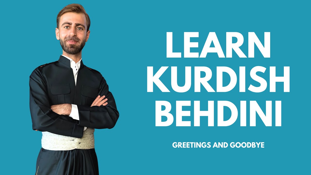 Learn Kurdish Behdini: Greetings & saying Goodbye