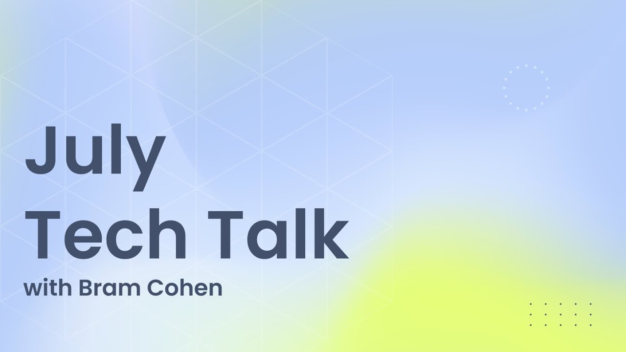 Tech Talk with Bram Cohen | July 2025